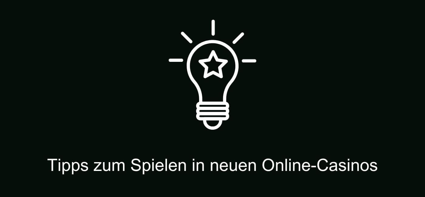 Tipps zum Spielen in neuen Online-Casinos